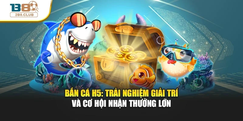 Bắn Cá H5: Trải Nghiệm Giải Trí Và Cơ Hội Nhận Thưởng Lớn 6 Bắn Cá H5: Trải Nghiệm Giải Trí Và Cơ Hội Nhận Thưởng Lớn