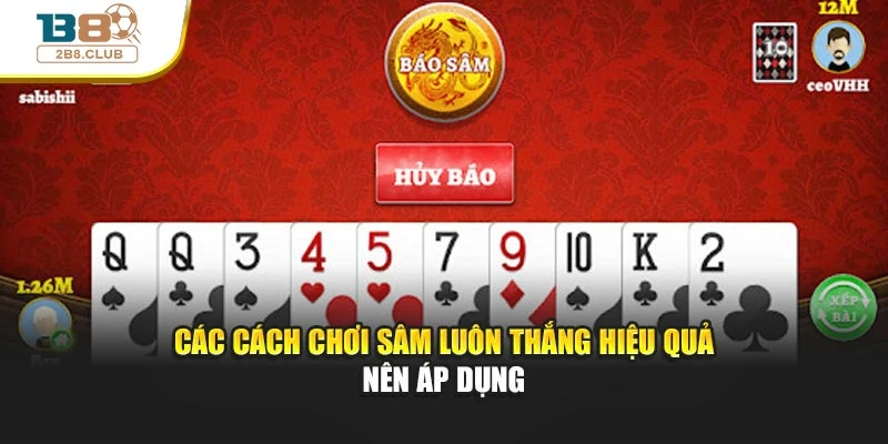 Cách Chơi Sâm Luôn Thắng Hiệu Quả Trong Từng Ván Đấu 3 Các cách chơi sâm luôn thắng hiệu quả nên áp dụng