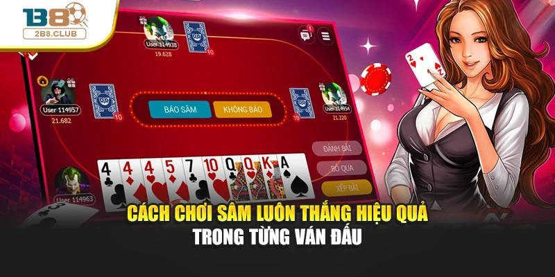 Cách Chơi Sâm Luôn Thắng Hiệu Quả Trong Từng Ván Đấu 3 Cách Chơi Sâm Luôn Thắng Hiệu Quả Trong Từng Ván Đấu