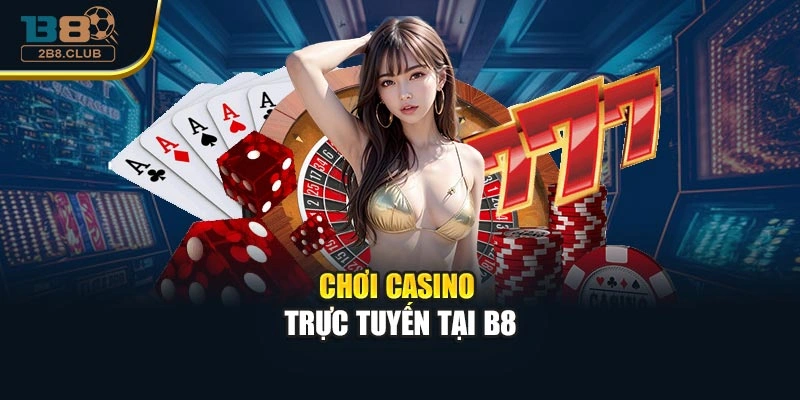 B8 17 Chơi casino trực tuyến tại B8