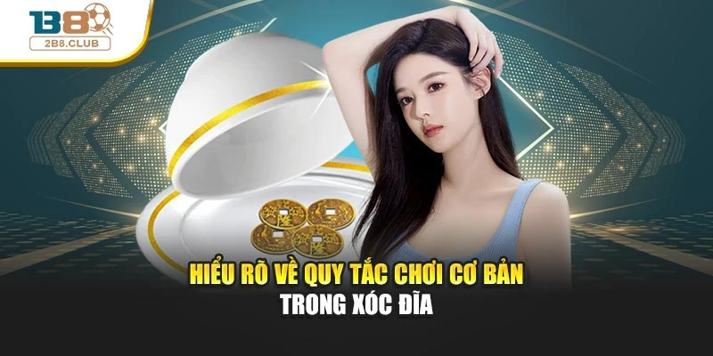 Cách Chơi Xóc Đĩa: Bí Quyết Hiệu Quả, Nhận Thưởng Dễ Dàng 3 Hiểu rõ về quy tắc chơi cơ bản trong xóc đĩa