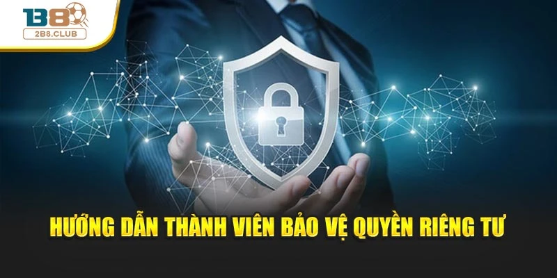 Quyền riêng tư 3 Hướng dẫn thành viên bảo vệ quyền riêng tư