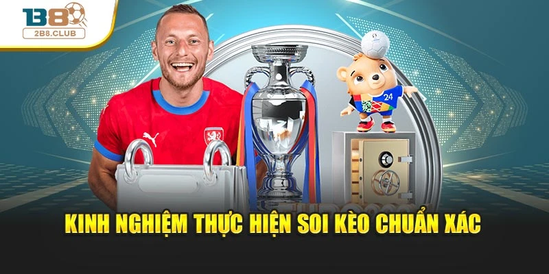 Kèo Châu Âu: Bí Quyết Soi Chuẩn, Nhân Đôi Cơ Hội Thắng 4 Kinh nghiệm thực hiện soi kèo chuẩn xác