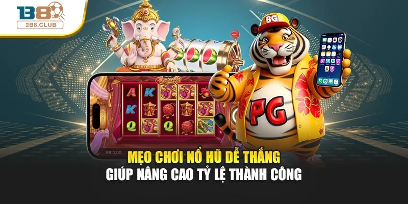 Mẹo Chơi Nổ Hũ Dễ Thắng Giúp Nâng Cao Tỷ Lệ Thành Công 2 Mẹo Chơi Nổ Hũ Dễ Thắng Giúp Nâng Cao Tỷ Lệ Thành Công
